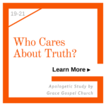 Who Cares About Truth - Apologetic Study